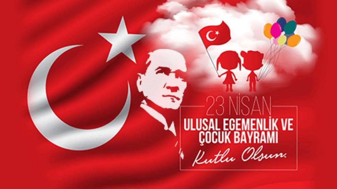 23 Nisan Ulusal Egemenlik ve Çocuk Bayramımız Kutlu Olsun